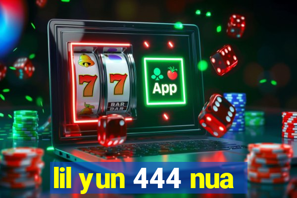 lil yun 444 nua